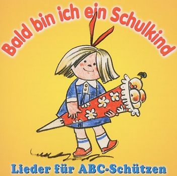 Rundfunk-Kinderchöre Leipzig und Berlin - Bald Bin Ich Ein Schulkind-Lieder für ABC-Schütz