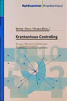 Krankenhaus-Controlling. Konzepte, Methoden und Erfahrungen der Krankenhauspraxis