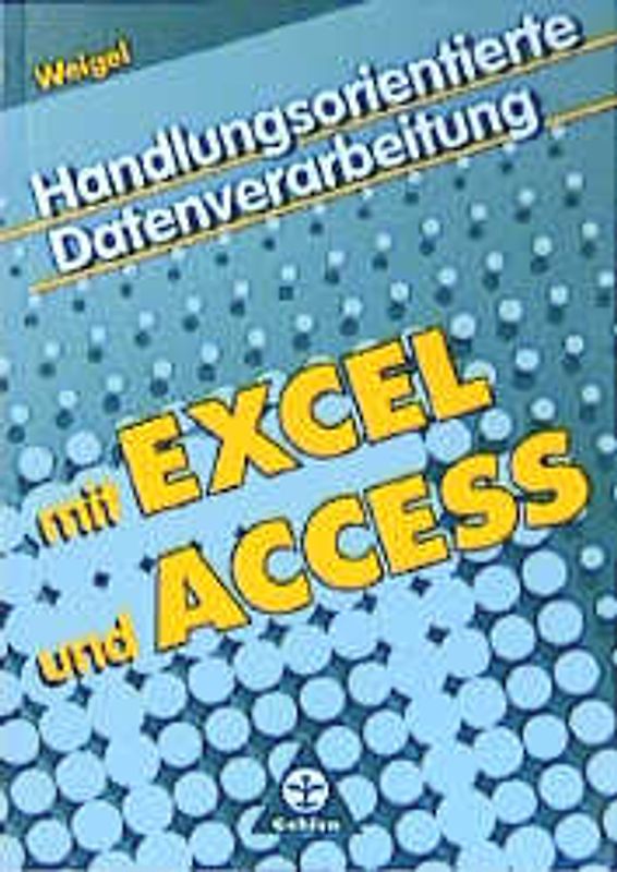 Handlungsorientierte Datenverarbeitung mit Excel und Access