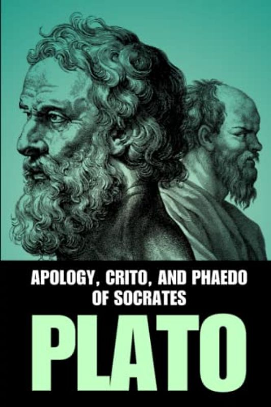 Apology, Crito, and Phaedo of Socrates