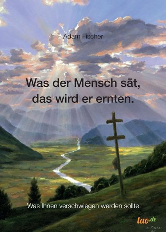 Was der Mensch sät, das wird er ernten