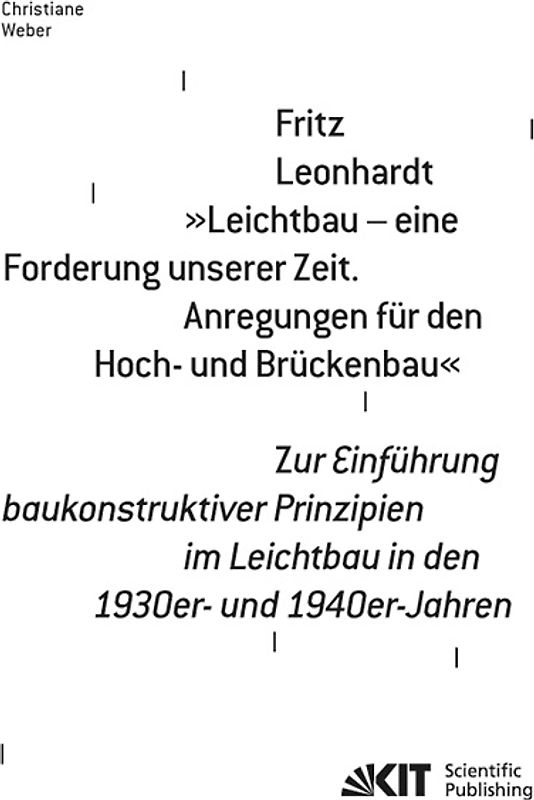 Fritz Leonhardt - "Leichtbau - eine Forderung unserer Zeit. Anregungen für den Hoch- und Brückenbau". Zur Einführung baukonstruktiver Prinzipien im Leichtbau in den 1930er- und 1940er-Jahren