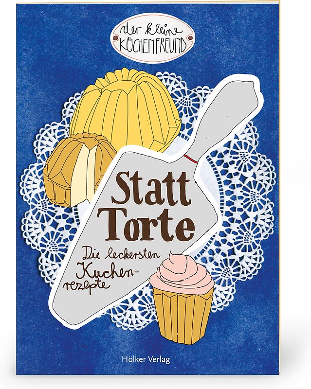 Der kleine Küchenfreund: Statt Torte