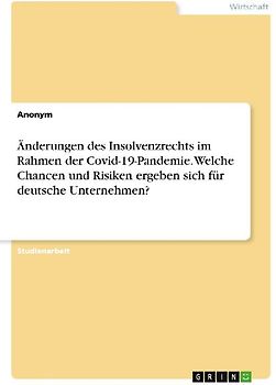 Änderungen des Insolvenzrechts im Rahmen der Covid-19-Pandemie. Welche Chancen und Risiken ergeben sich für deutsche Unternehmen?