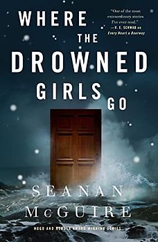 Where the Drowned Girls Go (Wayward Children, 7, Band 7)