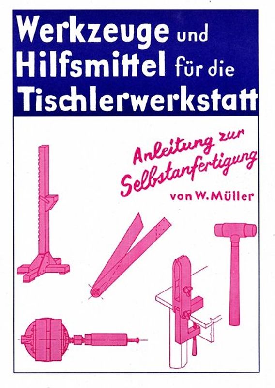 Werkzeuge und Hilfsmittel für die Tischlerwerkstatt selbst gebaut