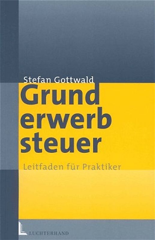 Grunderwerbsteuer. Leitfaden für Praktiker