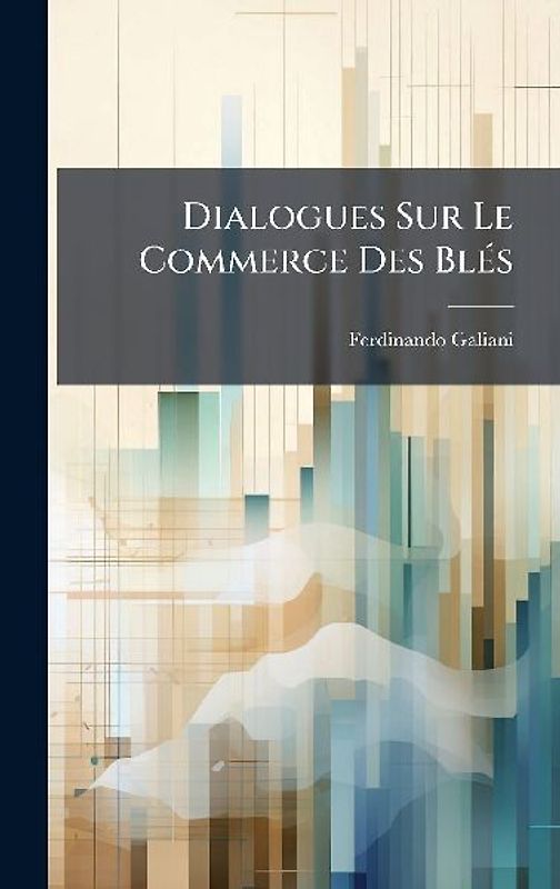 Dialogues Sur Le Commerce Des BlÃ(c)s