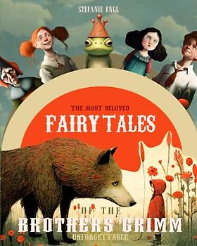 The Most Beloved Fairy Tales of the Brothers Grimm: Unforgettable