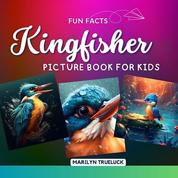 Kingfisher Fun Facts Picture Book for Kids: 100 Mind-Blowing Educational Unbelievable True Facts You Probably Didn't Know About This Amazing Animal ... (Wild Animal Creatures Fun Facts Trivia)