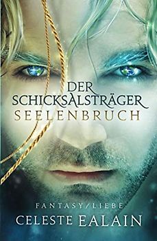 Der Schicksalsträger: Seelenbruch