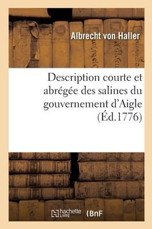 Description Courte Et Abrégée Des Salines Du Gouvernement d'Aigle