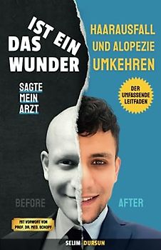DAS IST EIN WUNDER SAGTE MEIN ARZT: HAARVERLUST UND ALOPEZIE UMKEHREN