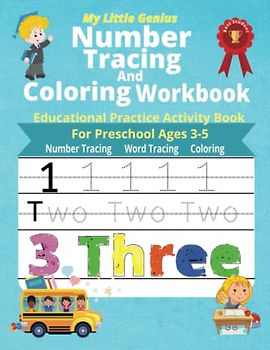 My Little Genius - Number Tracing and Coloring Workbook: Educational Practice Activity Book For Preschool Ages 3-5