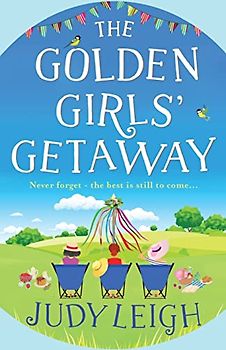 The Golden Girls' Getaway: The perfect feel-good, funny read from USA Today bestseller Judy Leigh