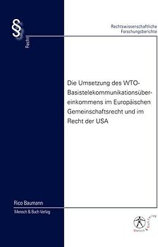 Die Umsetzung des WTO-Basistelekommunikationsübereinkommens im Europäischen Gemeinschaftsrecht und im Recht der USA