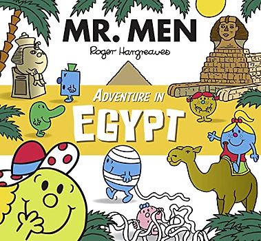 Mr. Men Adventure in Egypt: A brilliantly funny illustrated children’s book featuring pyramids, sphinx and mummies! (Mr. Men and Little Miss Adventures)
