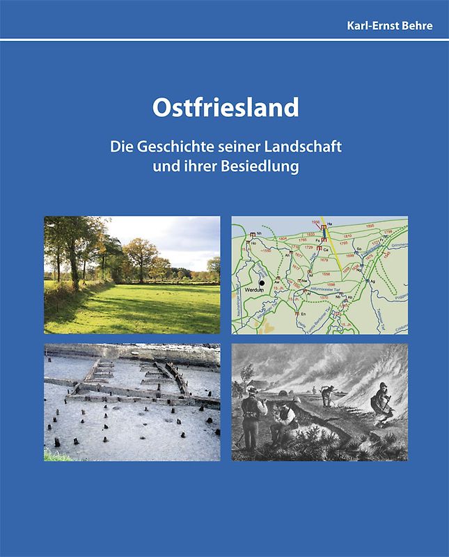 Ostfriesland Die Geschichte siner Landschaft und ihrer Besiedelung