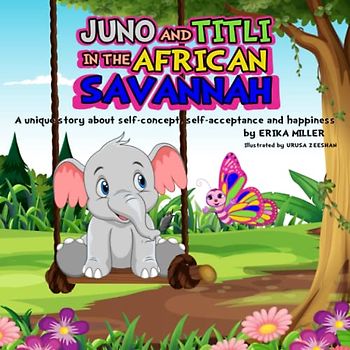 JUNO AND TITLI IN THE AFRICAN SAVANNAH: A unique story about self-concept, self-acceptance and happiness