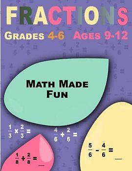 Math Made Fun: Fractions Workbook for Beginners Ages 9-12