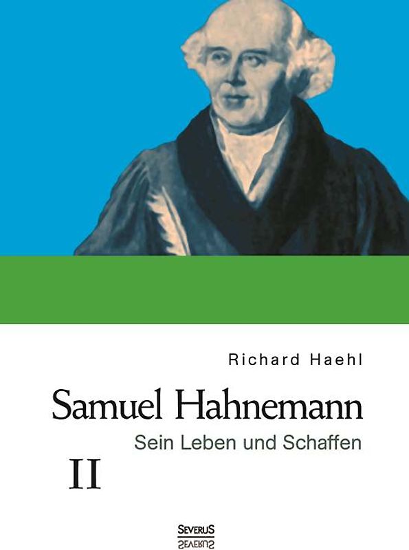 Samuel Hahnemann: Sein Leben und Schaffen. Bd. 2