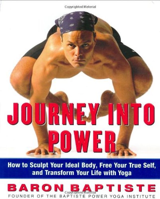 Journey Into Power: How to Sculpt Your Ideal Body, Free Your True Self, and Transform Your Life With Yoga
