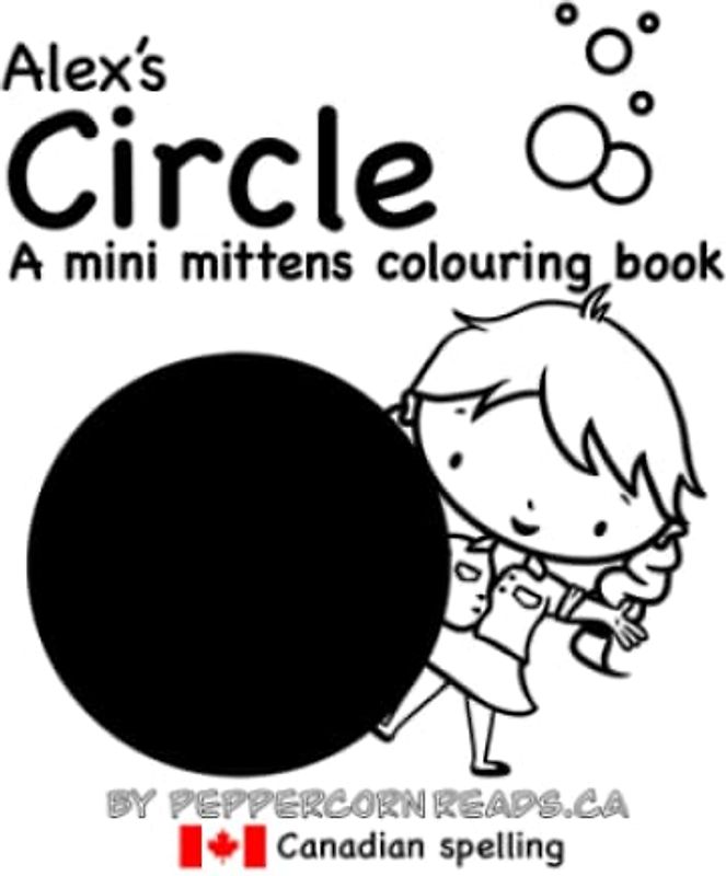 Alex's Circle: A mini mittens colouring book about shapes (Canadian Spelling) (Mini Mittens Colouring Books - Shapes!)