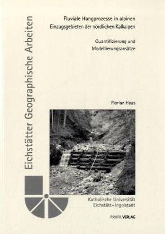 Fluviale Hangprozesse in alpinen Einzugsgebieten der nördlichen Kalkalpen - Quantifizierung und Modellierungsansätze