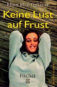 Keine Lust auf Frust. Mehr Lebensfreude gewinnen