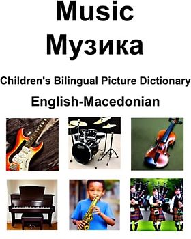 English-Macedonian Music / Музика Children’s Bilingual Picture Dictionary