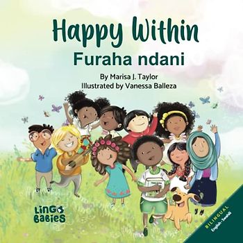 Happy Within / Furaha ndani: Children's Bilingual Picture Book: English & Swahili / Kitabu cha Picha cha Watoto cha Lugha Mbili: Kiingereza na Kiswahili