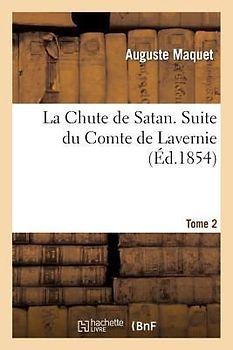 La Chute de Satan. Suite Du Comte de Lavernie. Tome 2