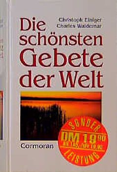Die schönsten Gebete der Welt. Der Glaube grosser Persönlichkeiten