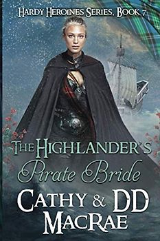 The Highlander's Pirate Bride: A Scottish Medieval Romantic Adventure (Hardy Heroines, Band 7)