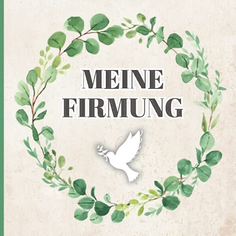Firmung Erinnerungsalbum: Dieses Gästebuch bietet genügend Platz für Fotos, Sprüche und Glückwünsche von Eltern und Paten zur Firmung ein tolles Firmungsgeschenk für das Gotteskind