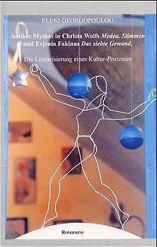 Antiker Mythos in Christa Wolfs Medea. Stimmen und Evjenia Fakinus Das siebte Gewand