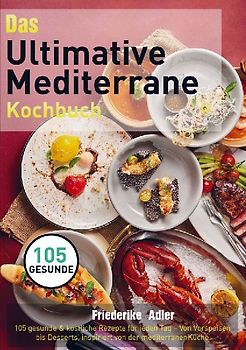 Das Ultimative Mediterrane Kochbuch