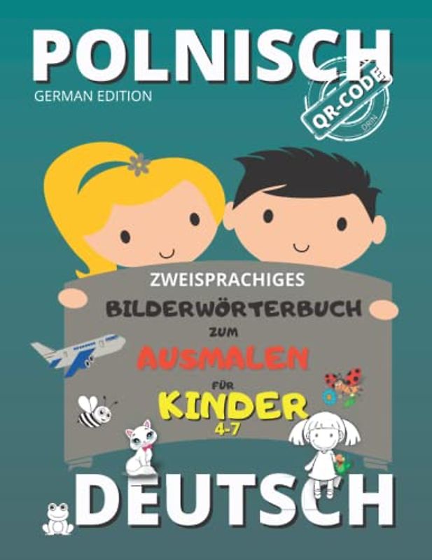 DEUTSCH-POLNISCH | ZWEISPRACHIGES BILDERWÖRTERBUCH zum AUSMALEN | für KINDER 4-7: 50 NAMEN in ZWEI SPRACHEN | über 180 BILDER | QR-CODE- ZUGRIFF AUF DAS BUCH zum HERUNTERLADEN