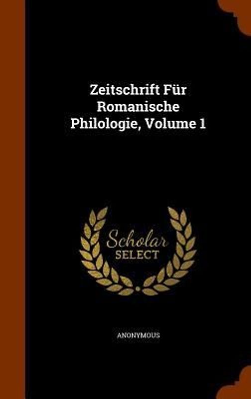 Zeitschrift Für Romanische Philologie, Volume 1