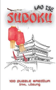 Sudoku Lao Tse: 100 Puzzle #Medium - inkl. Lösungen (Sudoku mit Zitaten berühmter Persönlichkeiten)