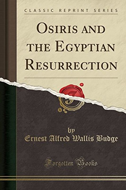 Osiris and the Egyptian Resurrection (Classic Reprint)