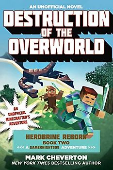 Destruction of the Overworld: Herobrine Reborn Book Two: A Gameknight999 Adventure: An Unofficial Minecrafters Adventure (Unofficial Minecrafters Herobrine Reborn, Band 2)