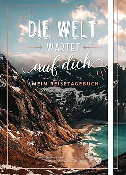 Die Welt wartet auf dich – Mein Reisetagebuch