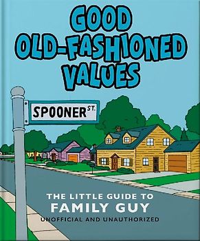 Good Old-Fashioned Values: The Little Guide to Family Guy