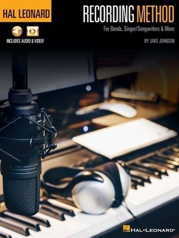 Hal Leonard Recording Method: For Bands, Singer/Songwriters & More with Online Audio and Video