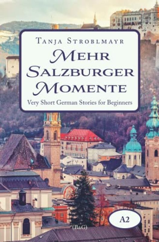 Mehr Salzburger Momente: Very Short German Stories for Beginners