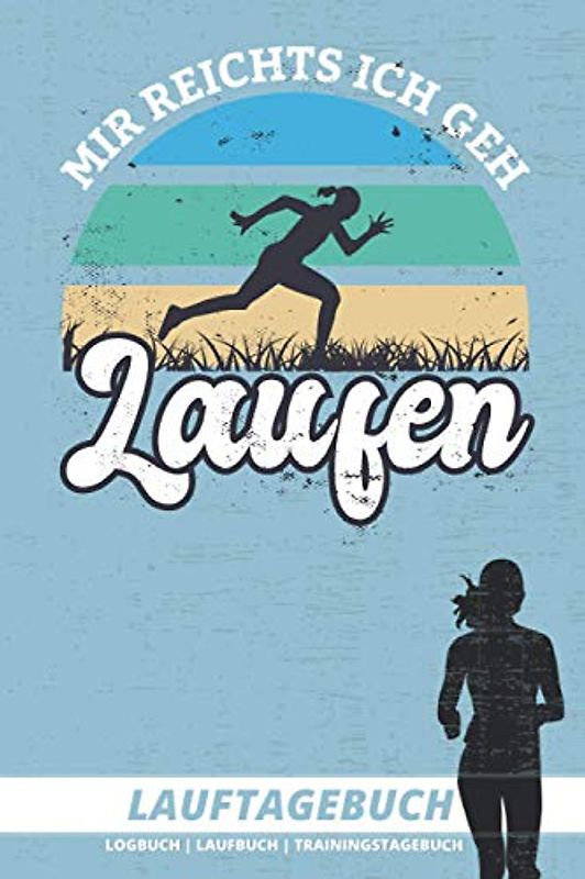 LAUFTAGEBUCH "Mir reichts ich geh LAUFEN" | Trainingstagebuch: Logbuch für Läufer | Monatsziele, Selbstreflektion & Motivation zum Laufen | A5 | 150 Seiten