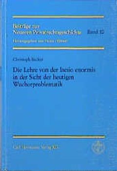Die Lehre von der laesio enormis in der Sicht der heutigen Wucherproblematik
