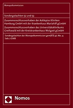 Sondergutachten 52 und 53: Zusammenschlussvorhaben der Asklepios Kliniken Hamburg GmbH mit der Krankenhaus Mariahilf gGmbH - Zusammenschlussvorhaben des Universitätsklinikums Greifswald mit der Kreiskankenhaus Wolgast gGmbH