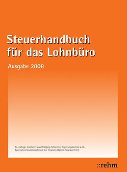 Steuerhandbuch für das Lohnbüro 2008. Alle für den Lohnsteuerabzug durch den Arbeitgeber benötigte Gesetzestexte, Richtlinien, bundeseinheitlich geltende Verwaltungserlasse und amtliche Vordruckmuster
